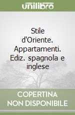 Stile d'Oriente. Appartamenti. Ediz. spagnola e inglese