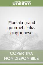 Marsala grand gourmet. Ediz. giapponese libro