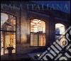 Casa italiana. Ediz. illustrata libro