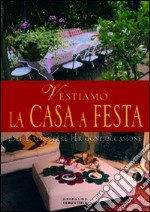 Idee e atmosfere per una festa in casa. Addobbi per ogni occasione. Ediz. illustrata libro