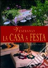 Idee e atmosfere per una festa in casa. Addobbi per ogni occasione. Ediz. illustrata libro