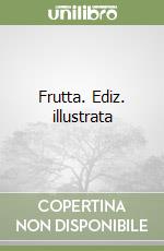 Frutta. Ediz. illustrata