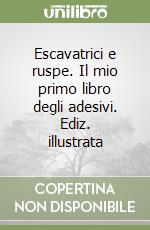 Escavatrici e ruspe. Il mio primo libro degli adesivi. Ediz. illustrata libro