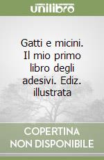 Gatti e micini. Il mio primo libro degli adesivi. Ediz. illustrata libro