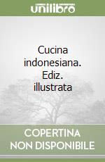 Cucina indonesiana. Ediz. illustrata