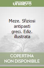 Meze. Sfiziosi antipasti greci. Ediz. illustrata libro