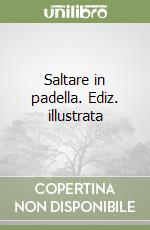 Saltare in padella. Ediz. illustrata