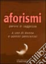 Aforismi. Parole di saggezza. Ediz. illustrata libro