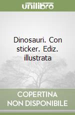 Dinosauri. Con sticker. Ediz. illustrata