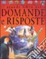 Il grande libro delle domande e risposte. Ediz. illustrata