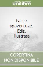 Facce spaventose. Ediz. illustrata libro