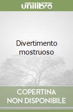 Divertimento mostruoso libro