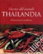 Thailandia. Cucine del mondo. Ediz. illustrata