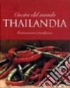 Thailandia. Cucine del mondo. Ediz. illustrata libro