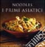 Noodles. I primi asiatici libro