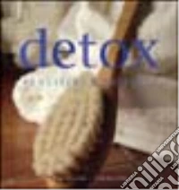 Detox. Benessere e bellezza. Ediz. illustrata libro
