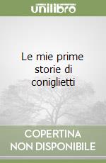 Le mie prime storie di coniglietti libro