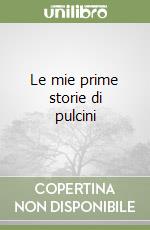 Le mie prime storie di pulcini libro