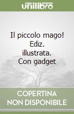 Il piccolo mago! Ediz. illustrata. Con gadget libro