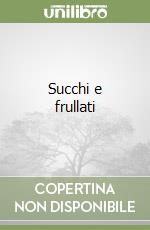 Succhi e frullati libro