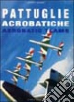 Pattuglie acrobatiche. Ediz. italiana e inglese libro