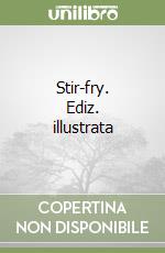 Stir-fry. Ediz. illustrata