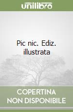 Pic nic. Ediz. illustrata libro