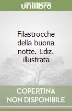 Filastrocche della buona notte. Ediz. illustrata libro