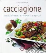 Cacciagione. Tradizione e nuovi sapori