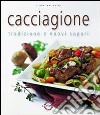 Cacciagione. Tradizione e nuovi sapori libro