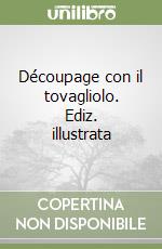Découpage con il tovagliolo. Ediz. illustrata libro