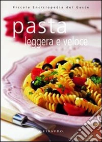 Pasta leggera e veloce. Ediz. illustrata libro