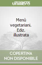 Menù vegetariani. Ediz. illustrata libro