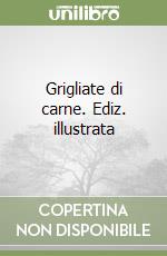 Grigliate di carne. Ediz. illustrata libro