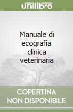 Manuale di ecografia clinica veterinaria libro