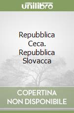 Repubblica Ceca. Repubblica Slovacca libro