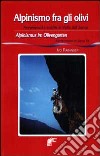 Alpinismo fra gli olivi. Arrampicate scelte in Valle del Sarca-Alpinismus im Olivengarten. Kletterrouten im Sarca Tal libro