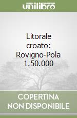 Litorale croato: Rovigno-Pola 1.50.000 libro