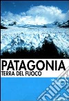 Patagonia e Terra del Fuoco libro