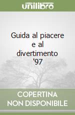 Guida al piacere e al divertimento '97 libro