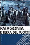 Patagonia e Terra del Fuoco libro