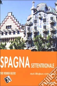 Spagna settentrionale (Vecchia Castiglia e Léon, Euskadi, Cantabria e Asturie, Galizia, Aragona, Barcellona, Catalogna) libro