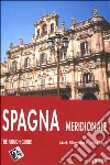Spagna meridionale (Madrid e dintorni, Nuova Castiglia e Estremadura, Andalusia, Valencia e Murcia, Isole Baleari) libro