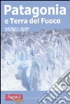 Patagonia e Terra del Fuoco libro