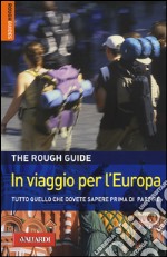 In viaggio per l'Europa. Tutto quello che dovete sapere prima di partire