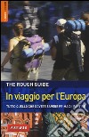 In viaggio per l'Europa. Tutto quello che dovete sapere prima di partire libro