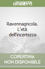 Ravennagricola. L'età dell'incertezza