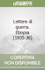 Lettere di guerra. Etiopia (1935-36) libro