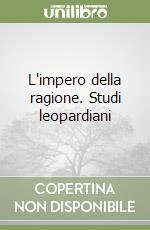 L'impero della ragione. Studi leopardiani