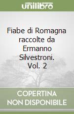 Fiabe di Romagna raccolte da Ermanno Silvestroni. Vol. 2 libro